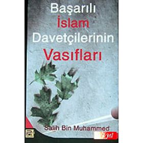 BAŞARILI İSLAM DAVETÇİLERİNİN VASIFLARI - SALIH BIN MUHAMMED