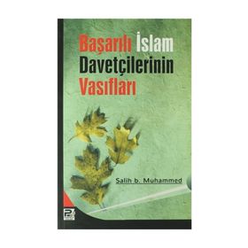 BAŞARILI İSLAM DAVETÇİLERİNİN VASIFLARI - SALIH BIN MUHAMMED