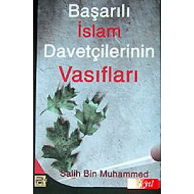 BAŞARILI İSLAM DAVETÇİLERİNİN VASIFLARI - SALIH BIN MUHAMMED
