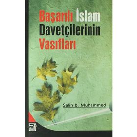 BAŞARILI İSLAM DAVETÇİLERİNİN VASIFLARI - SALIH BIN MUHAMMED