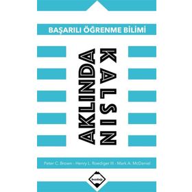 Başarılı Öğrenme Bilimi - Aklında Kalsın - Peter C. Brown Henry L. Roediger Mark A. McDaniel