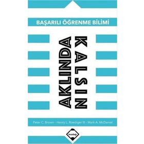Başarılı Öğrenme Bilimi - Aklında Kalsın - Peter C. Brown Henry L. Roediger Mark A. McDaniel