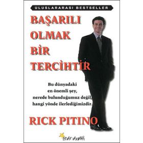 BAŞARILI OLMAK BIR TERCIHTIR - RICK PITINO