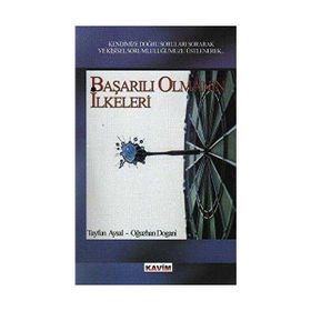 BAŞARILI OLMANIN İLKELERİ - TAYFUN AYSAL; OĞUZHAN DOGANI
