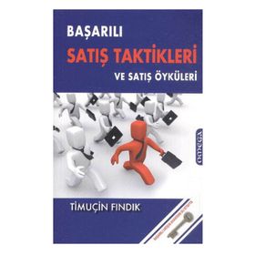 BAŞARILI SATIŞ TAKTIKLERI VE SATIŞ ÖYKÜLERİ - TİMUÇİN FINDIK