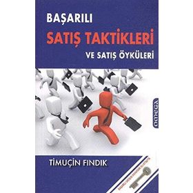 BAŞARILI SATIŞ TAKTIKLERI VE SATIŞ ÖYKÜLERİ - TİMUÇİN FINDIK