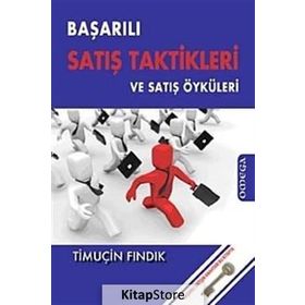 BAŞARILI SATIŞ TAKTIKLERI VE SATIŞ ÖYKÜLERİ - TİMUÇİN FINDIK