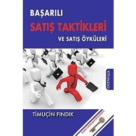 BAŞARILI SATIŞ TAKTIKLERI VE SATIŞ ÖYKÜLERİ - TİMUÇİN FINDIK