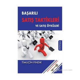 BAŞARILI SATIŞ TAKTIKLERI VE SATIŞ ÖYKÜLERİ - TİMUÇİN FINDIK