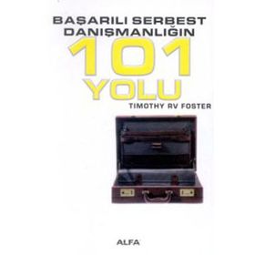 BAŞARILI SERBEST DANIŞMANLIĞIN 101 YOLU - TIMOTHY RV FOSTE