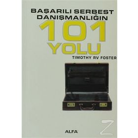 BAŞARILI SERBEST DANIŞMANLIĞIN 101 YOLU - TIMOTHY RV FOSTE