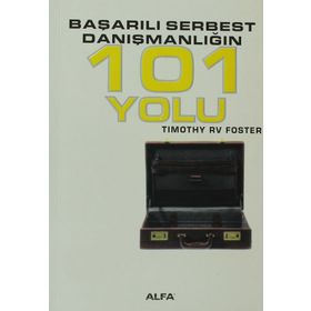 BAŞARILI SERBEST DANIŞMANLIĞIN 101 YOLU - TIMOTHY RV FOSTE
