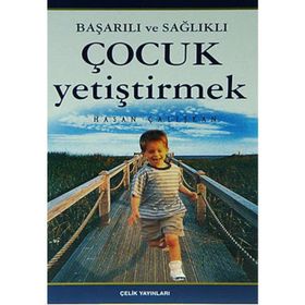 Başarılı ve Sağlıklı Çocuk Yetiştirmek - Hasan Çalışkan