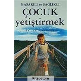 Başarılı ve Sağlıklı Çocuk Yetiştirmek - Hasan Çalışkan