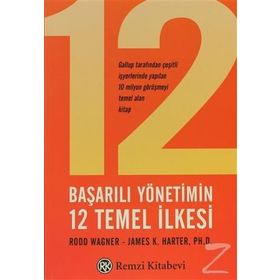 BAŞARILI YÖNETİMİN 12 TEMEL İLKESİ - R. WAGNER, JAMES K. HARTER
