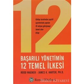 BAŞARILI YÖNETİMİN 12 TEMEL İLKESİ - R. WAGNER, JAMES K. HARTER
