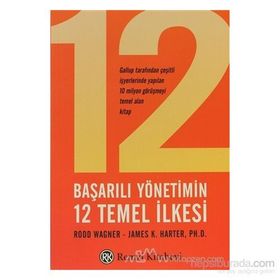 BAŞARILI YÖNETİMİN 12 TEMEL İLKESİ - R. WAGNER, JAMES K. HARTER