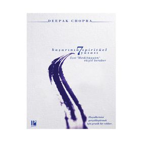 BAŞARININ 7 SPİRÜTÜEL YASASI - DEEPAK CHOPRA