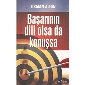BAŞARININ DILI OLSA DA KONUŞSA - OSMAN ALGIN