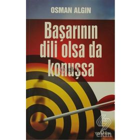 BAŞARININ DILI OLSA DA KONUŞSA - OSMAN ALGIN
