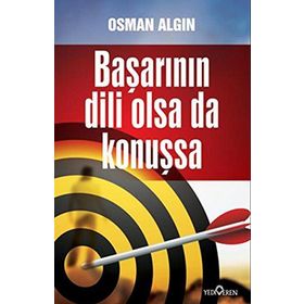 BAŞARININ DILI OLSA DA KONUŞSA - OSMAN ALGIN