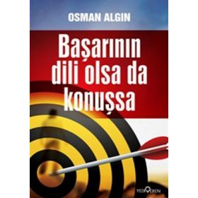 BAŞARININ DILI OLSA DA KONUŞSA - OSMAN ALGIN