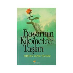 Başarının Kilometre Taşları - Feridun Yılmaz Yüceler