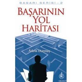 BAŞARININ YOL HARİTASI - ADEM DURMUŞ