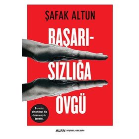 Başarısızlığa Övgü - Şafak Altun