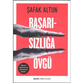 Başarısızlığa Övgü - Şafak Altun