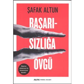 Başarısızlığa Övgü - Şafak Altun