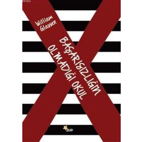 Başarısızlığın Olmadığı Okul - William Glasser