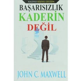 Başarısızlık Kaderin Değil - John C. Maxwell