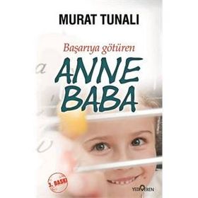 Başarıya Götüren Anne Baba - Murat Tunalı - Yediveren Yayınları