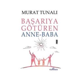 Başarıya Götüren Anne Baba - Murat Tunalı - Yediveren Yayınları