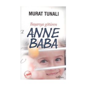 Başarıya Götüren Anne Baba - Murat Tunalı - Yediveren Yayınları