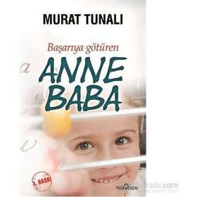 Başarıya Götüren Anne Baba - Murat Tunalı - Yediveren Yayınları