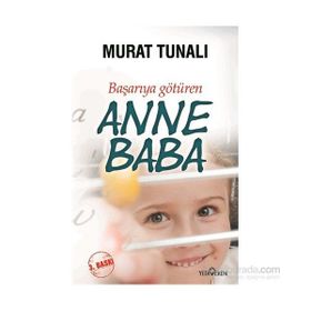Başarıya Götüren Anne Baba - Murat Tunalı - Yediveren Yayınları
