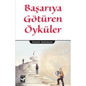 Başarıya Götüren Öyküler - Ahmet Alpaslan