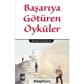 Başarıya Götüren Öyküler - Ahmet Alpaslan