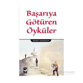 Başarıya Götüren Öyküler - Ahmet Alpaslan