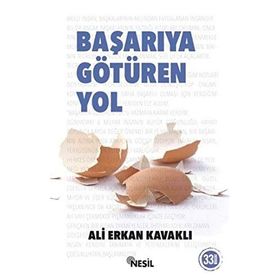 BAŞARIYA GÖTÜREN YOL - ALI ERKAN KAVAKLI