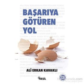 BAŞARIYA GÖTÜREN YOL - ALI ERKAN KAVAKLI