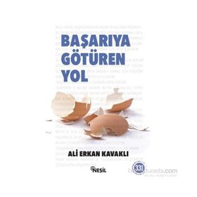 BAŞARIYA GÖTÜREN YOL - ALI ERKAN KAVAKLI