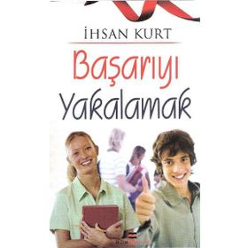 Başarıyı Yakalamak - İhsan Kurt