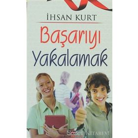 Başarıyı Yakalamak - İhsan Kurt