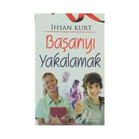 Başarıyı Yakalamak - İhsan Kurt