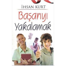 Başarıyı Yakalamak - İhsan Kurt
