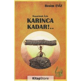 Başarmak İçin Karınca Kadar!.. - Besim Eviz