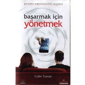 BAŞARMAK İÇİN YÖNETMEK - COLIN TURNER